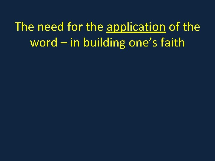 The need for the application of the word – in building one’s faith 