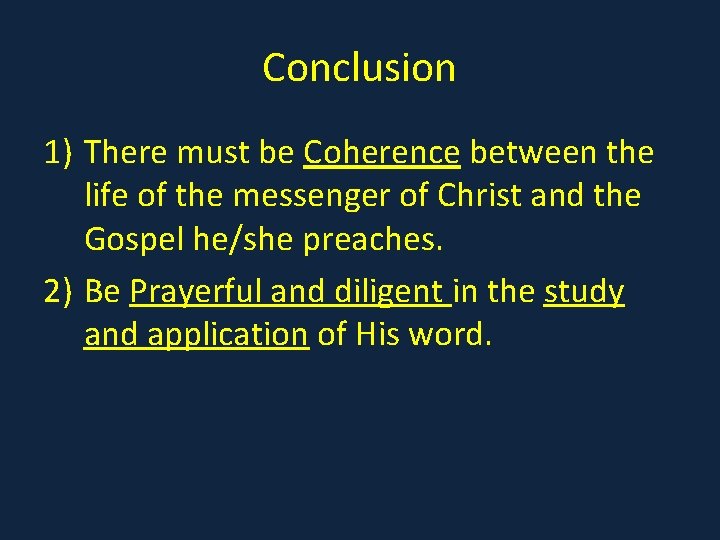 Conclusion 1) There must be Coherence between the life of the messenger of Christ