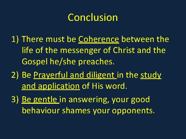 Conclusion 1) There must be Coherence between the life of the messenger of Christ
