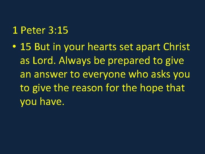 1 Peter 3: 15 • 15 But in your hearts set apart Christ as