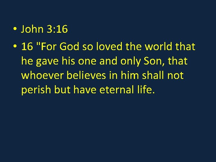  • John 3: 16 • 16 "For God so loved the world that