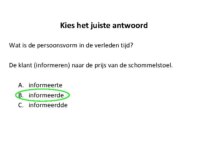 Kies het juiste antwoord Wat is de persoonsvorm in de verleden tijd? De klant