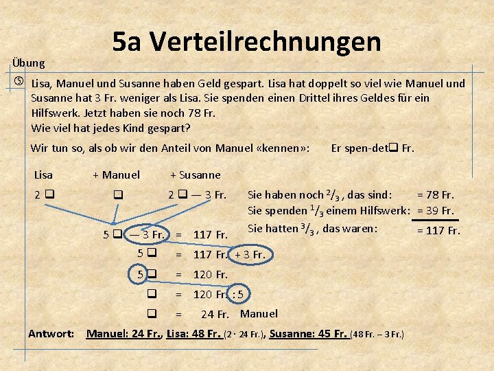 5 a Verteilrechnungen Übung Lisa, Manuel und Susanne haben Geld gespart. Lisa hat doppelt