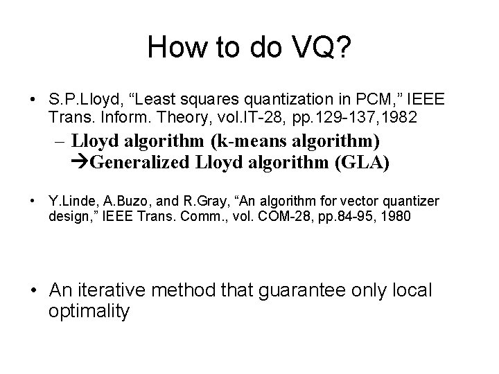 How to do VQ? • S. P. Lloyd, “Least squares quantization in PCM, ”