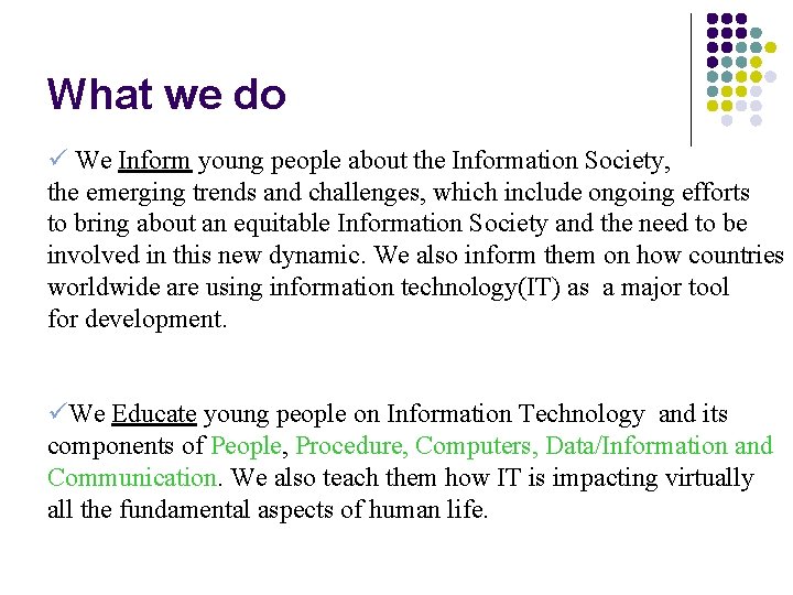 What we do ü We Inform young people about the Information Society, the emerging