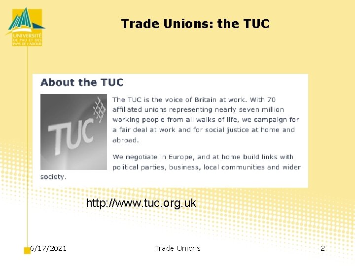 Trade Unions: the TUC http: //www. tuc. org. uk 6/17/2021 Trade Unions 2 