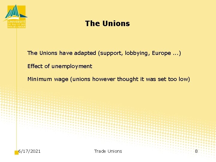 The Unions have adapted (support, lobbying, Europe. . . ) Effect of unemployment Minimum