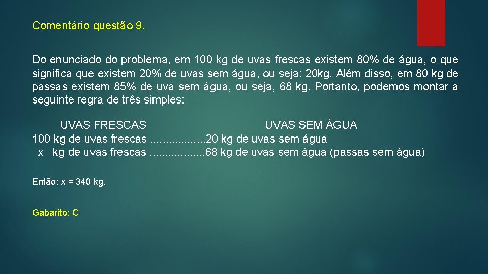 Comentário questão 9. Do enunciado do problema, em 100 kg de uvas frescas existem