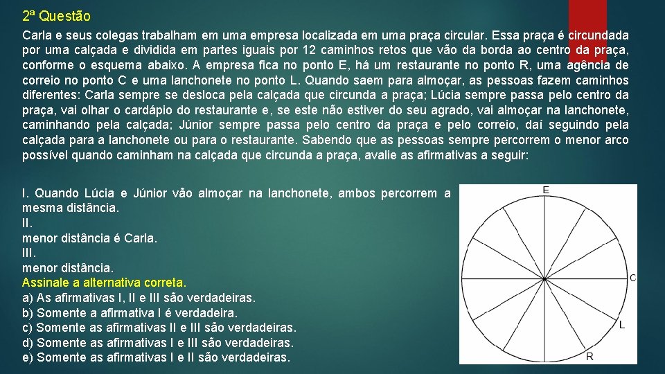 2ª Questão Carla e seus colegas trabalham em uma empresa localizada em uma praça