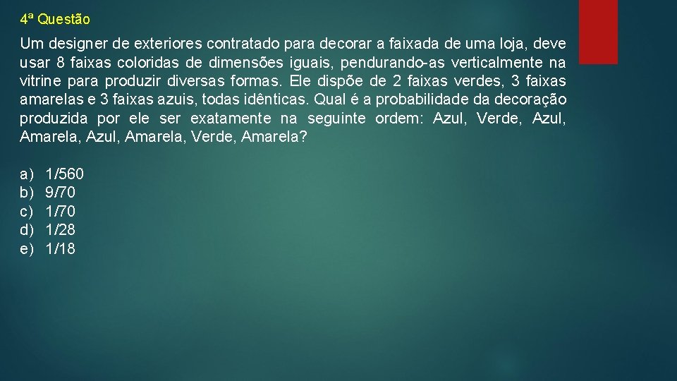 4ª Questão Um designer de exteriores contratado para decorar a faixada de uma loja,