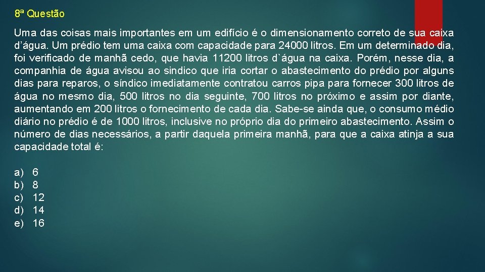 8ª Questão Uma das coisas mais importantes em um edifício é o dimensionamento correto