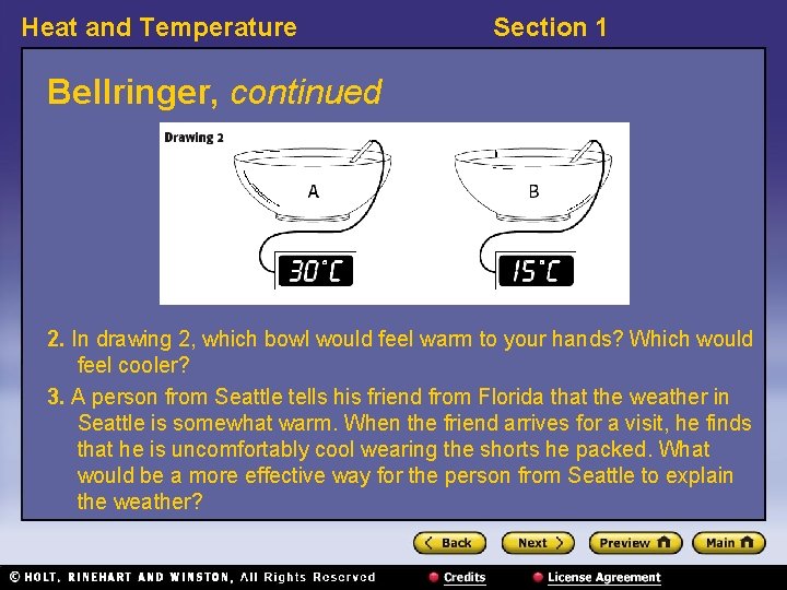 Heat and Temperature Section 1 Bellringer, continued 2. In drawing 2, which bowl would