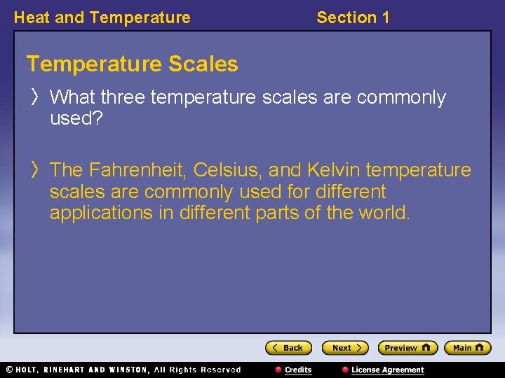 Heat and Temperature Section 1 Temperature Scales 〉 What three temperature scales are commonly