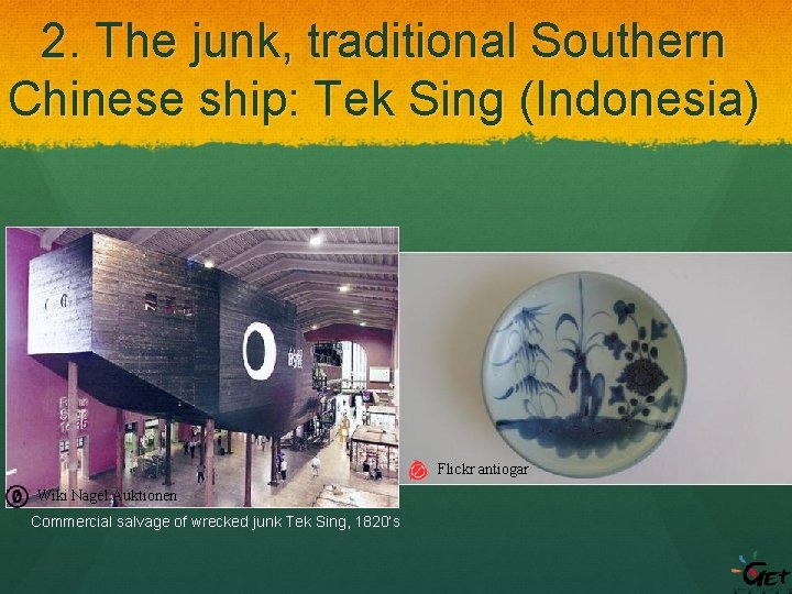 2. The junk, traditional Southern Chinese ship: Tek Sing (Indonesia) Flickr antiogar Wiki Nagel