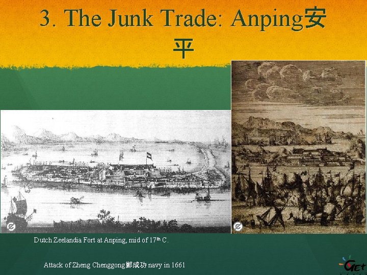 3. The Junk Trade: Anping安 平 Dutch Zeelandia Fort at Anping, mid of 17