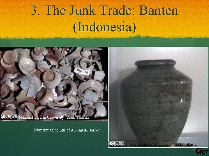 3. The Junk Trade: Banten (Indonesia) National Taiwan University Sakai Takashi Numerous findings of