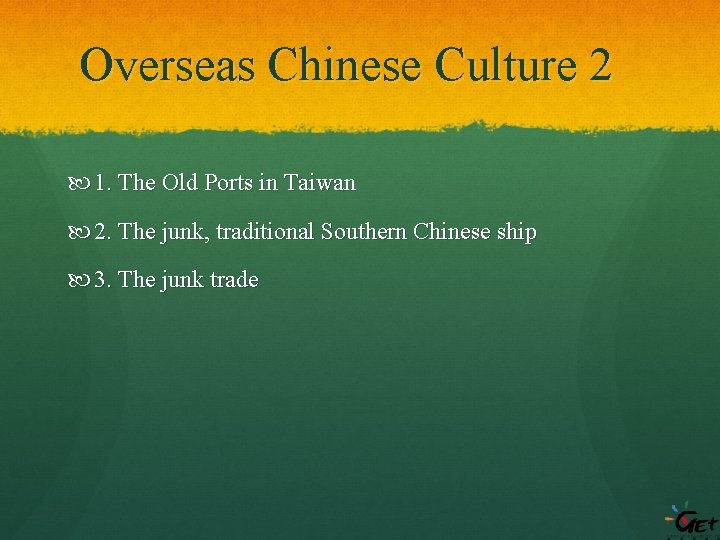 Overseas Chinese Culture 2 1. The Old Ports in Taiwan 2. The junk, traditional