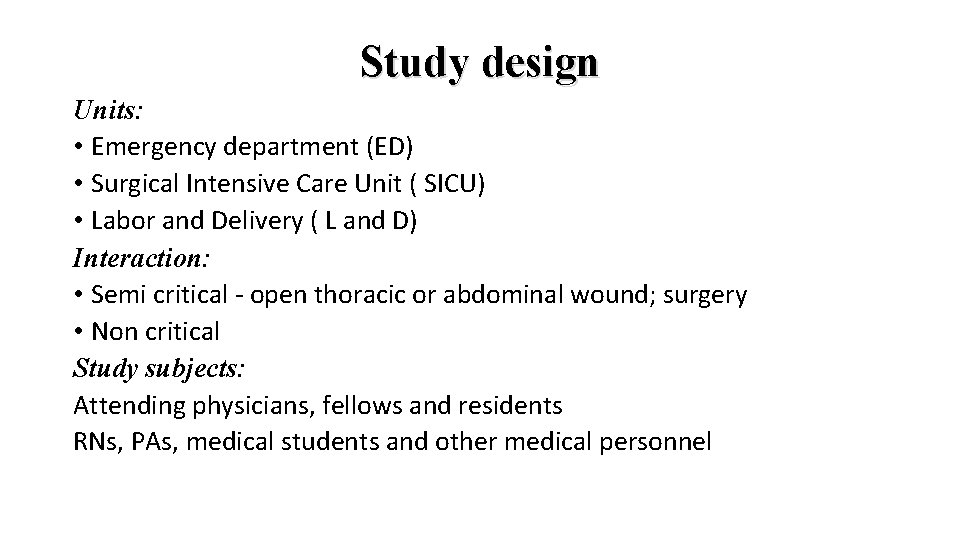 Study design Units: • Emergency department (ED) • Surgical Intensive Care Unit ( SICU)