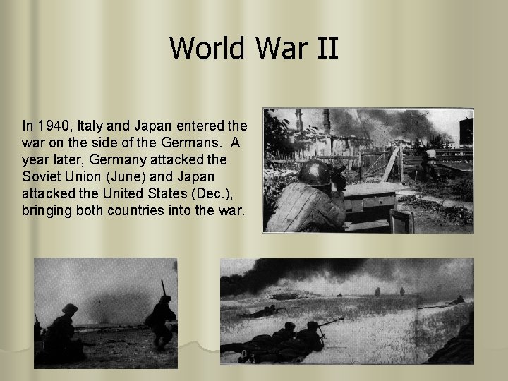 World War II In 1940, Italy and Japan entered the war on the side World War II In 1940, Italy and Japan entered the war on the side
