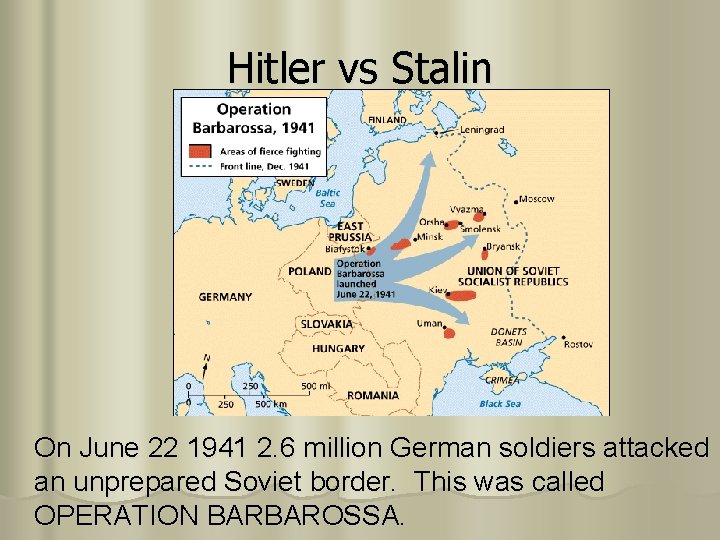 Hitler vs Stalin On June 22 1941 2. 6 million German soldiers attacked an