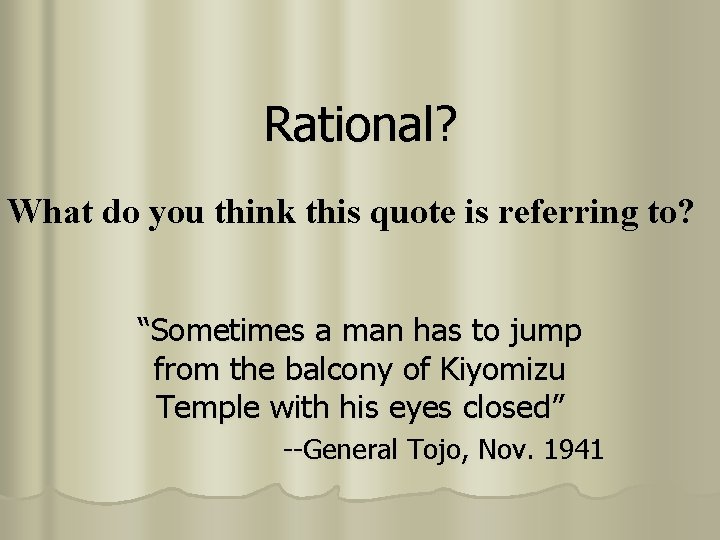 Rational? What do you think this quote is referring to? “Sometimes a man has
