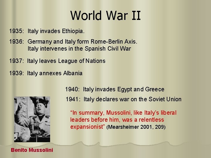 World War II 1935: Italy invades Ethiopia. 1936: Germany and Italy form Rome-Berlin Axis.