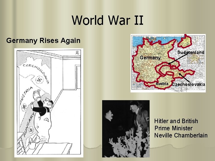 World War II Germany Rises Again Sudetenland Germany Austria Czechoslovakia Hitler and British Prime