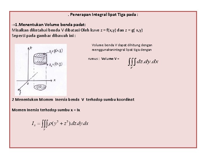 . Penerapan Integral lipat Tiga pada : -=1. Menentukan Volume benda padat: Misalkan diketahui