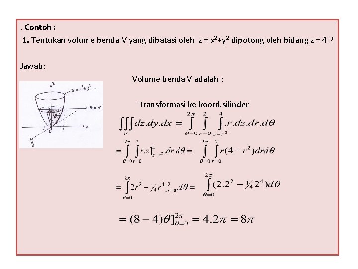 . Contoh : 1. Tentukan volume benda V yang dibatasi oleh z = x