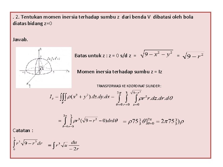 . 2. Tentukan momen inersia terhadap sumbu z dari benda V dibatasi oleh bola