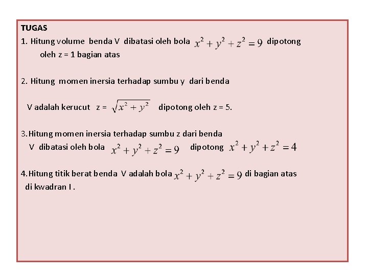 TUGAS 1. Hitung volume benda V dibatasi oleh bola oleh z = 1 bagian