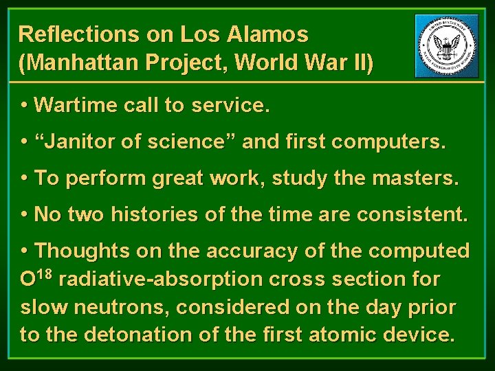Reflections on Los Alamos (Manhattan Project, World War II) • Wartime call to service. Reflections on Los Alamos (Manhattan Project, World War II) • Wartime call to service.