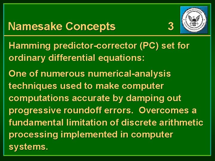 Namesake Concepts 3 Hamming predictor-corrector (PC) set for ordinary differential equations: One of numerous Namesake Concepts 3 Hamming predictor-corrector (PC) set for ordinary differential equations: One of numerous