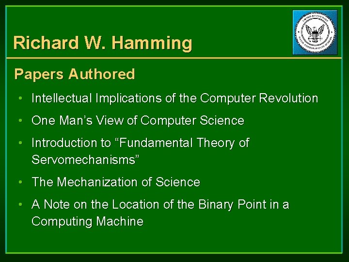 Richard W. Hamming Papers Authored • Intellectual Implications of the Computer Revolution • One Richard W. Hamming Papers Authored • Intellectual Implications of the Computer Revolution • One