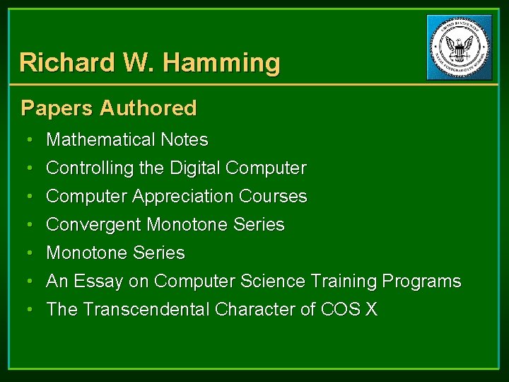 Richard W. Hamming Papers Authored • Mathematical Notes • Controlling the Digital Computer • Richard W. Hamming Papers Authored • Mathematical Notes • Controlling the Digital Computer •