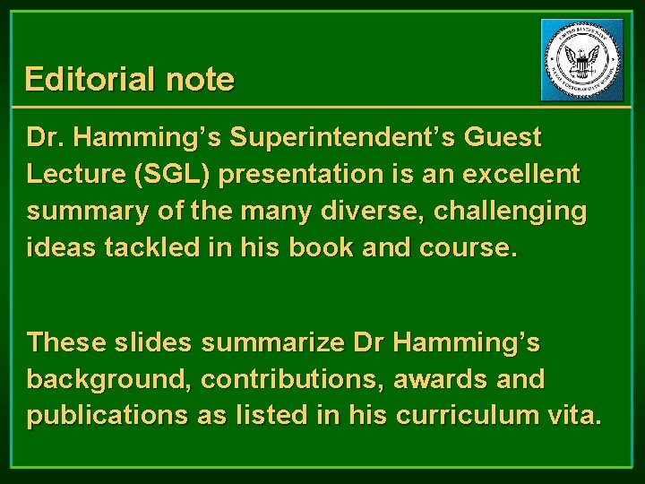 Editorial note Dr. Hamming’s Superintendent’s Guest Lecture (SGL) presentation is an excellent summary of Editorial note Dr. Hamming’s Superintendent’s Guest Lecture (SGL) presentation is an excellent summary of