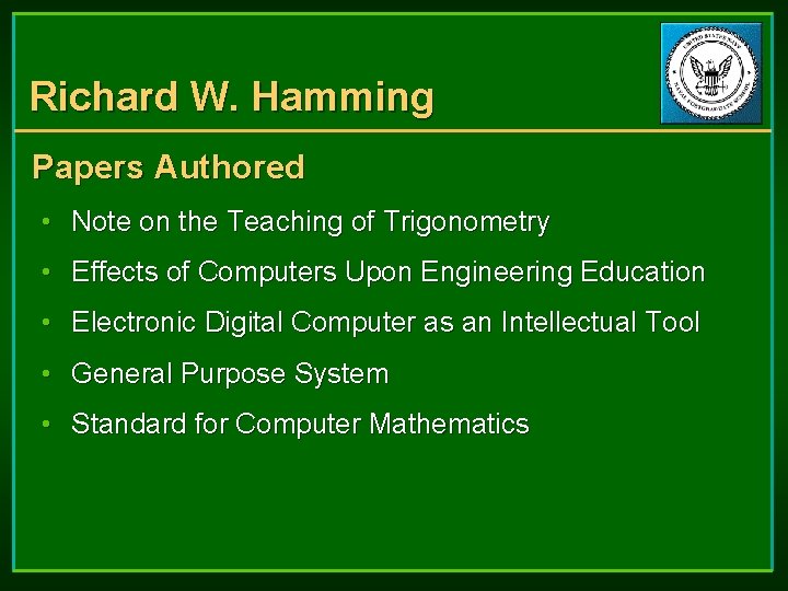 Richard W. Hamming Papers Authored • Note on the Teaching of Trigonometry • Effects Richard W. Hamming Papers Authored • Note on the Teaching of Trigonometry • Effects
