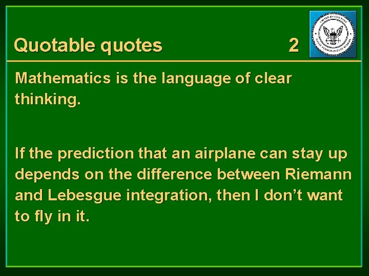 Quotable quotes 2 Mathematics is the language of clear thinking. If the prediction that Quotable quotes 2 Mathematics is the language of clear thinking. If the prediction that