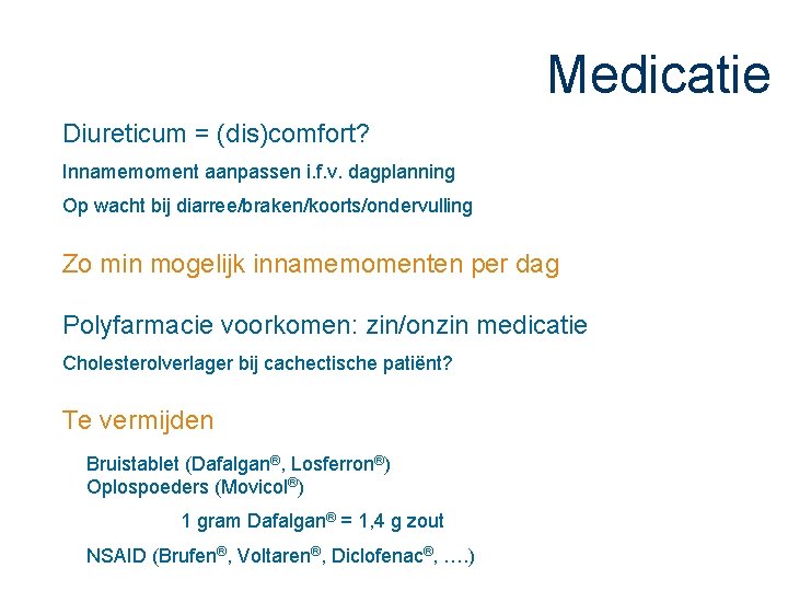 Medicatie Diureticum = (dis)comfort? Innamemoment aanpassen i. f. v. dagplanning Op wacht bij diarree/braken/koorts/ondervulling