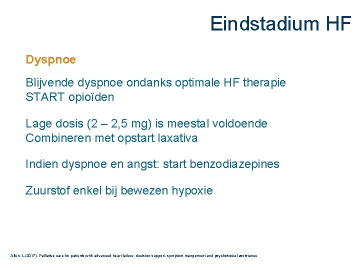 Eindstadium HF Dyspnoe Blijvende dyspnoe ondanks optimale HF therapie START opioïden Lage dosis (2