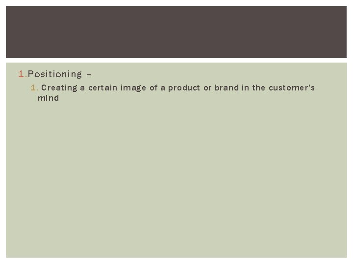 1. Positioning – 1. Creating a certain image of a product or brand in