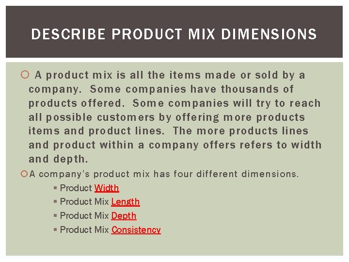 DESCRIBE PRODUCT MIX DIMENSIONS A product mix is all the items made or sold