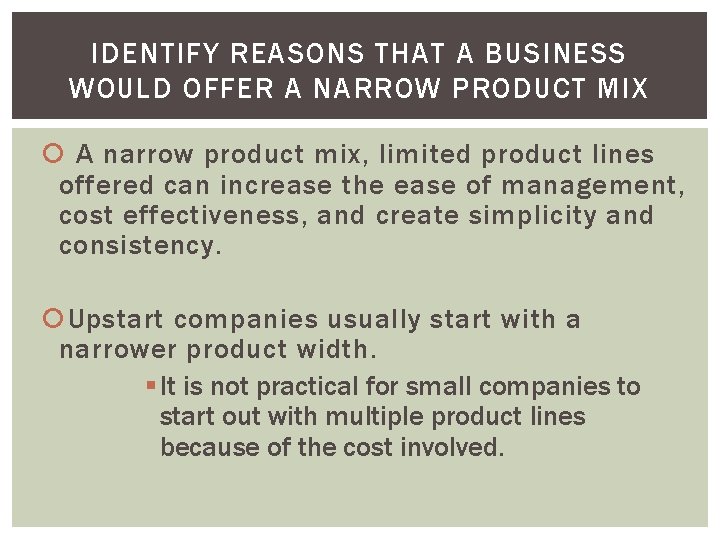 IDENTIFY REASONS THAT A BUSINESS WOULD OFFER A NARROW PRODUCT MIX A narrow product