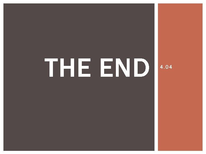 THE END 4. 04 