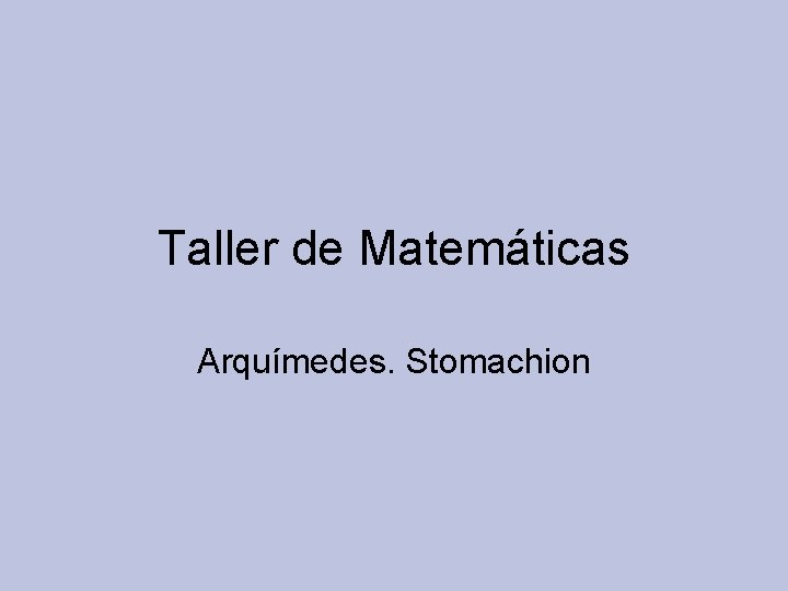 Taller de Matemáticas Arquímedes. Stomachion 