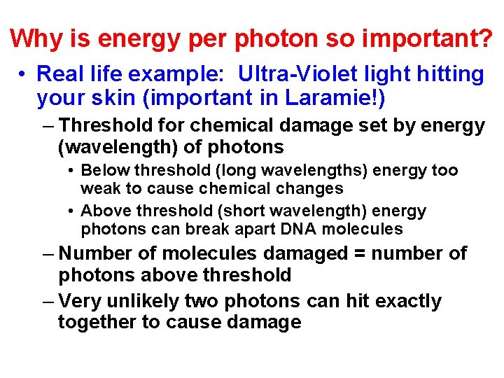 Why is energy per photon so important? • Real life example: Ultra-Violet light hitting