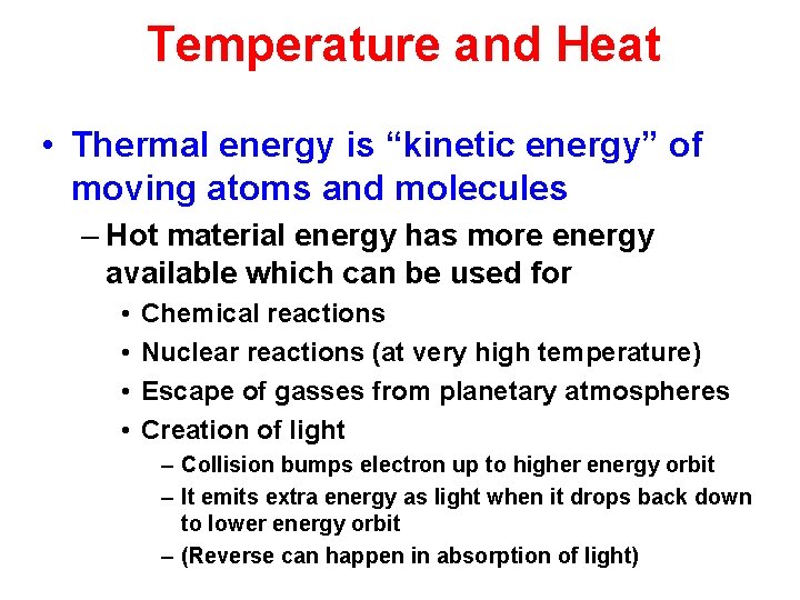 Temperature and Heat • Thermal energy is “kinetic energy” of moving atoms and molecules