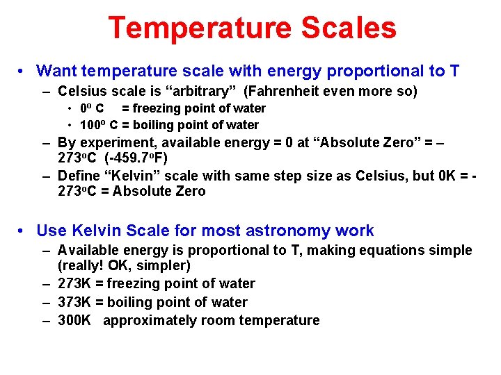 Temperature Scales • Want temperature scale with energy proportional to T – Celsius scale