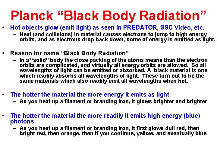 Planck “Black Body Radiation” • Hot objects glow (emit light) as seen in PREDATOR,