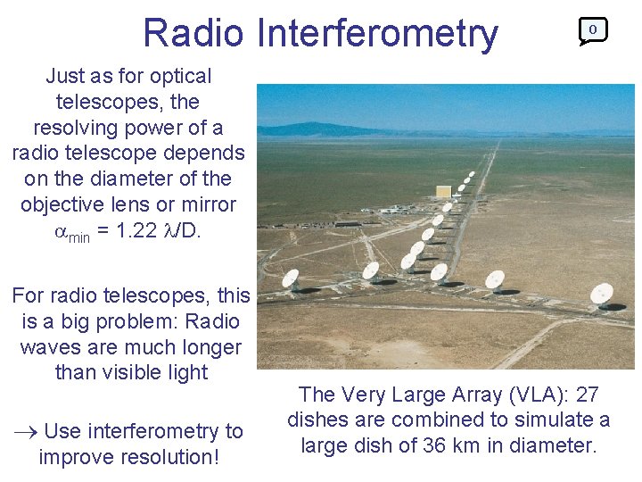Radio Interferometry 0 Just as for optical telescopes, the resolving power of a radio